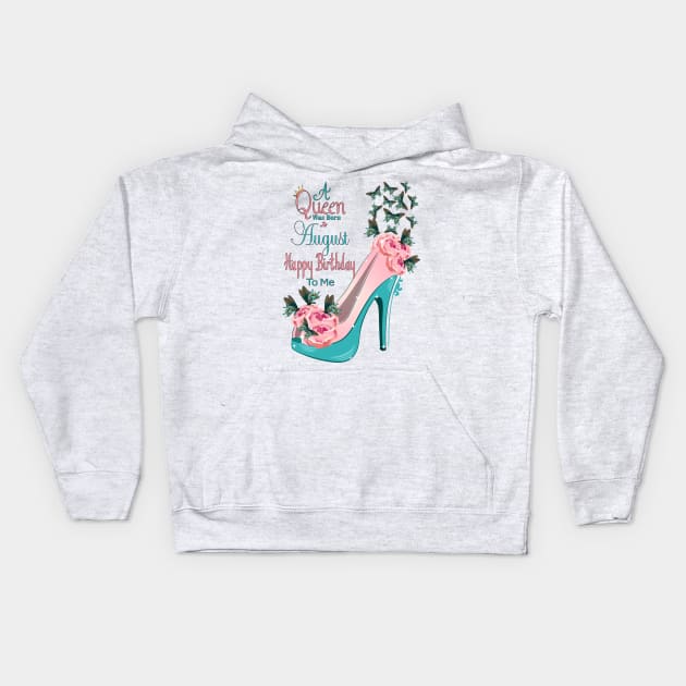 A Queen Was Born In August Happy Birthday To Me Kids Hoodie by Designoholic